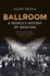 Ballroom: a People's History of Dancing