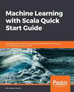 Machine Learning With Scala Quick Start Guide