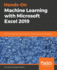 Hands-on Machine Learning With Microsoft Excel 2019