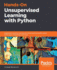 Hands-On Unsupervised Learning with Python: Implement machine learning and deep learning models using Scikit-Learn, TensorFlow, and more