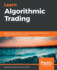 Learn Algorithmic Trading: Build and Deploy Algorithmic Trading Systems and Strategies Using Python and Advanced Data Analysis
