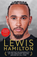 Lewis Hamilton: the Definitive Biography of the Greatest Racing Driver of All Time