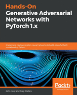 Hands-on Generative Adversarial Networks With Pytorch 1. X