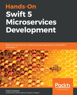 Hands-on Swift 5 Microservices Development