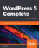 Wordpress 5 Complete-Seventh Edition: Build Beautiful and Feature-Rich Websites From Scratch