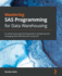 Mastering Sas Programming for Data Warehousing: an Advanced Programming Guide to Designing and Managing Data Warehouses Using Sas