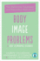 Body Image Problems and Body Dysmorphic Disorder: the Definitive Treatment and Recovery Approach