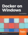 Docker on Windows: From 101 to production with Docker on Windows