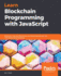 Learn Blockchain Programming with JavaScript: Build your very own Blockchain and decentralized network with JavaScript and Node.js