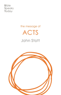 The Message of Acts: To the Ends of the Earth