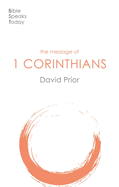 The Message of 1 Corinthians: Life In The Local Church