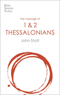 The Message of Thessalonians: Preparing for the Coming King (the Bible Speaks Today New Testament)