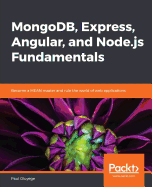 Mongodb, Express, Angular, and Node. Js Fundamentals: Become a Mean Master and Rule the World of Web Applications