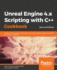 Unreal Engine 4.x Scripting with C++ Cookbook - Second edition