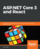 Asp. Net Core 3 and React: Hands-on Full Stack Web Development Using Asp. Net Core, React, and Typescript 3