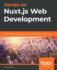 Hands-on Nuxt. Js Web Development: Build Universal and Static-Generated Vue. Js Applications Using Nuxt. Js