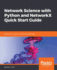 Network Science With Python and Networkx Quick Start Guide