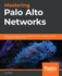 Mastering Palo Alto Networks: Deploy and Manage Industry-Leading Pan-Os 10. X Solutions to Secure Your Users and Infrastructure