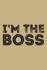 I? M the Boss: Blank Lined Journal to Write in-Ruled Writing Notebook