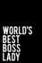 World? S Best Boss Lady: 110-Page Funny Sarcastic Blank Lined Journal Makes Great Office, Coworker Or Boss Gift Idea, 6"X9"