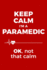 Keep Calm, I? M a Paramedic! Gift Notebook for Emergency Medical Care Workers: Medium Ruled