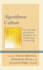 Algorithmic Culture: How Big Data and Artificial Intelligence Are Transforming Everyday Life