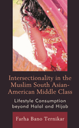 Intersectionality in the Muslim South Asian-American Middle Class