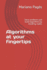 Algorithms at Your Fingertips: Solve Problems and Build Algorithms By Breaking Myths