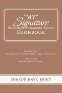 "My" Signature Sorghum Molasses Syrup Cookbook