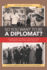 So You Want to Be a Diplomat?: An American Diplomat's Progress from Vietnam to Iran, Fun, Warts and All.