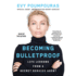 Becoming Bulletproof: Protect Yourself, Read People, Influence Situations, and Live Fearlessly
