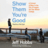 Show Them You'Re Good: a Portrait of Boys in the City of Angels the Year Before College (T)