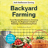 Backyard Farming: From Raising Chickens to Growing Veggies, the Beginner's Guide to Running a Self-Sustaining Farm (the Self-Sufficient Living Series)