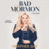 Bad Mormon: a Memoir