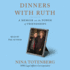 Dinners With Ruth: a Memoir of Friendship
