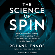 The Science of Spin: How Rotational Forces Affect Everything From Your Body to Jet Engines to the Weather
