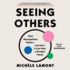 Seeing Others: How Recognition Works-and How It Can Heal a Divided World