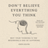Don't Believe Everything You Think (Expanded Edition): Why Your Thinking Is The Beginning & End Of Suffering