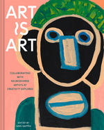Art is Art: Collaborating With Neurodiverse Artists at Creativity Explored