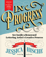 In Progress: See Inside a Renowned Lettering Artist's Creative Process (Revised Edition)