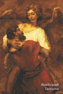 Rembrandt Taccuino: Giacobbe Lotta Con L'Angelo | Perfetto Per Prendere Appunti | Ideale Per La Scuola, Lo Studio, Le Ricette O Le Password | Bel Diario (Italian Edition)