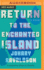 Return to the Enchanted Island: a Novel