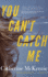 You Can't Catch Me