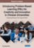 Introducing Problem-Based Learning (PBL) for Creativity and Innovation in Chinese Universities: Emerging Research and Opportunities