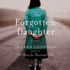 The Forgotten Daughter: the Triumphant Story of Two Women Divided By Their Past, But United By Loveinspired By True Events
