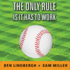 The Only Rule is It Has to Work: Our Wild Experiment Building a New Kind of Baseball Team