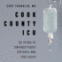 Cook County Icu: 30 Years of Unforgettable Patients and Odd Cases