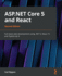 Asp. Net Core 5 and React-Second Edition: Full-Stack Web Development Using. Net 5, React 17, and Typescript 4