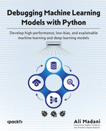 Debugging Machine Learning Models With Python