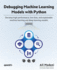 Debugging Machine Learning Models With Python